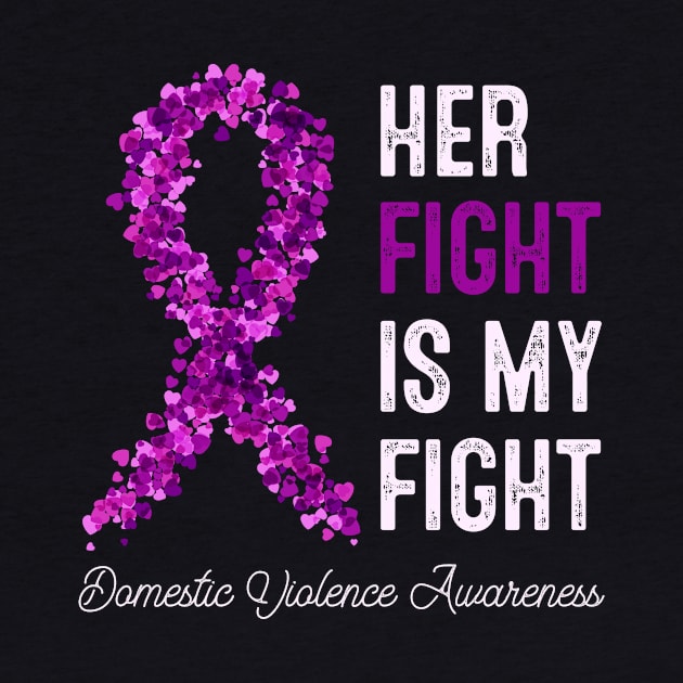 Her Fight Is My Fight Domestic Violence Purple Ribbon Awareness by TeeA